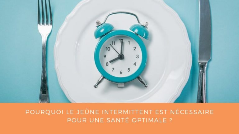 POURQUOI LE JEÛNE INTERMITTENT EST NÉCESSAIRE POUR UNE SANTÉ OPTIMALE ?